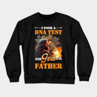 I Took A Dna Test And God Is My Father Crewneck Sweatshirt